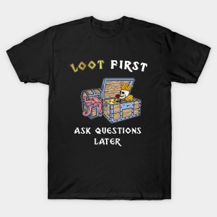 Loot first ask questions later roleplaying game T-Shirt